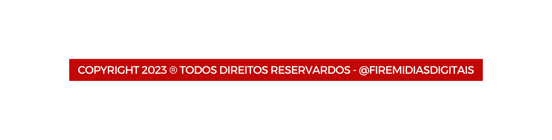 COPYRIGHT 2023 TODOS DIREITOS RESERVARDOS FIREMIDIASDIGITAIS